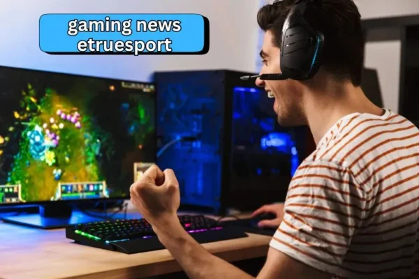 Gaming News eTrueSport | What's New in Gaming and Esports