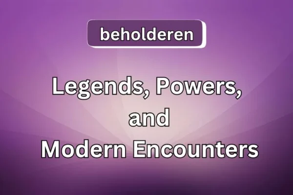 Beholderen | Legends, Powers, and Modern Encounters