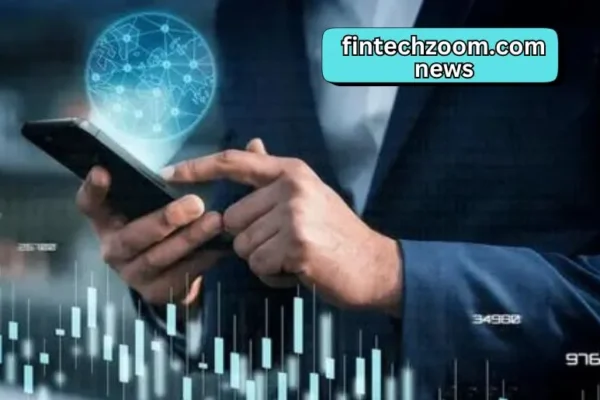 FintechZoom.com News | Key Trends and Updates