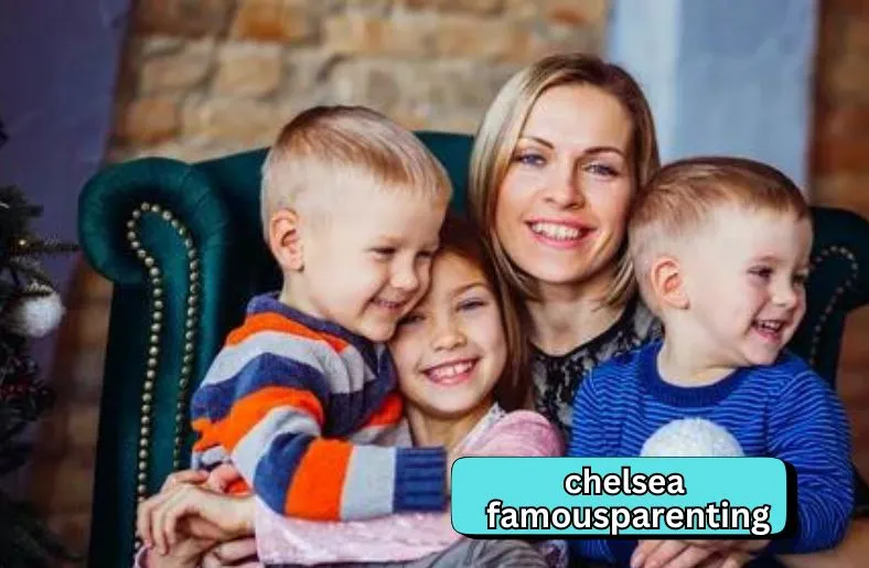 Chelsea FamousParenting | Secrets to Successful Parenting