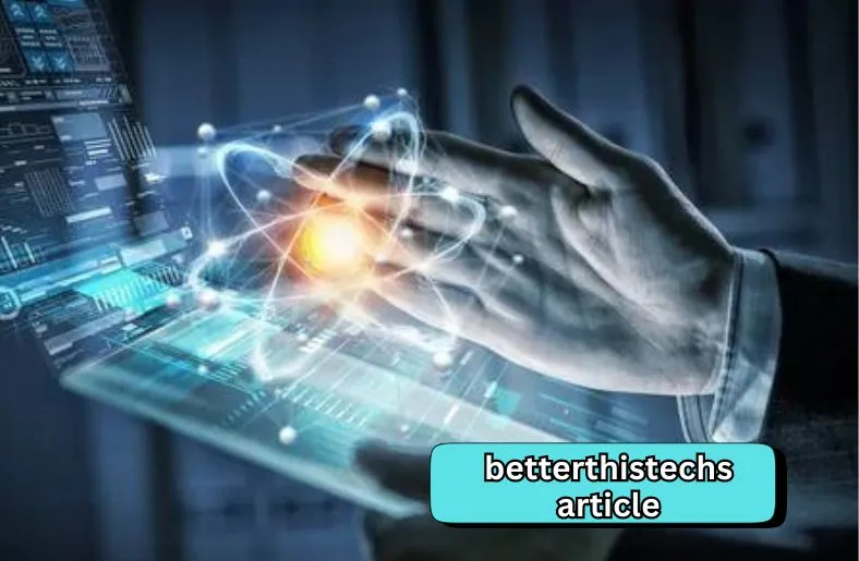 BetterThisTechs Article | Top Tech Reviews and Insights