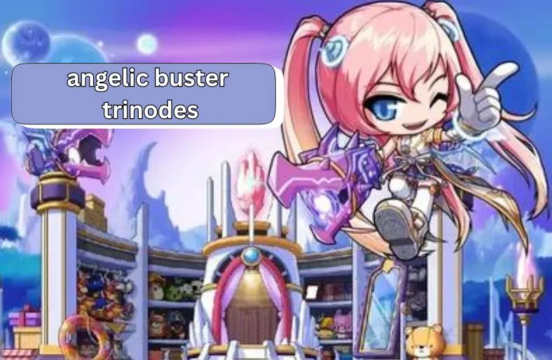 Angelic Buster Trinodes | Ultimate Optimization Guide