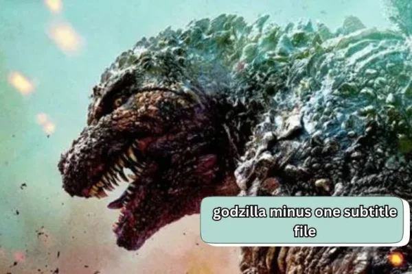 Godzilla Minus One Subtitle File | Your Complete Guide