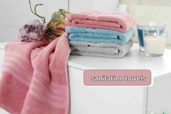 Sanitation Towels for Every Need | Tips and Tricks